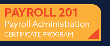 Payroll 201: Payroll Administration Certificate Program